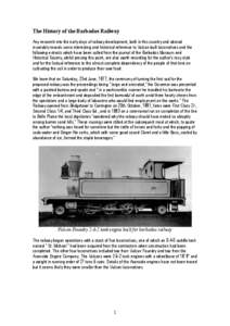 The History of the Barbados Railway Any research into the early days of railway development, both in this country and abroad invariably reveals some interesting and historical reference to Vulcan built locomotives and the