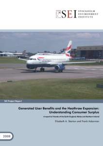 SEI Project Report  Generated User Benefits and the Heathrow Expansion: Understanding Consumer Surplus A report to Friends of the Earth England, Wales and Northern Ireland