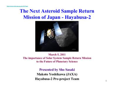 http://chiron.mtk.nao.ac.jp/LOC/Flyer/  The Next Asteroid Sample Return Mission of Japan - Hayabusa-2  March 5, 2011