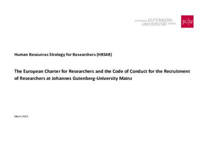 Human Resources Strategy for Researchers (HRS4R)  The European Charter for Researchers and the Code of Conduct for the Recruitment of Researchers at Johannes Gutenberg-University Mainz  March 2016