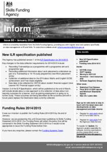 Inform Issue 80 – January 2014 Inform is a monthly newsletter from the Skills Funding Agency, providing you with regular news and updates specifically on data management in FE and Skills. To subscribe to inform email: 