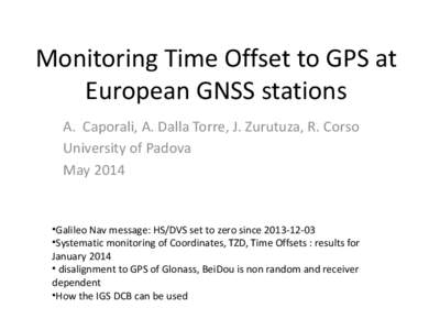 Monitoring Time Offset to GPS at European GNSS stations A. Caporali, A. Dalla Torre, J. Zurutuza, R. Corso University of Padova May 2014