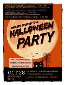 PUMPKIN CARVING CONTEST – 5:00 PM  (Judging will begin at 5pm; pumpkins must be carved; please label pumpkin with name/phone number; pumpkins may be dropped off @ student life office)  COSTUME CONTEST – 5:30 PM