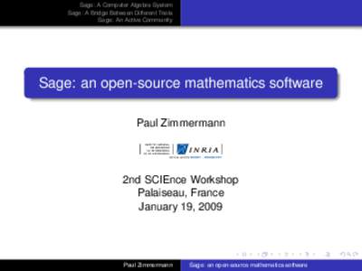 Sage: A Computer Algebra System Sage: A Bridge Between Different Tools Sage: An Active Community Sage: an open-source mathematics software Paul Zimmermann
