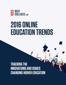 2016 ONLINE EDUCATION TRENDS TRACKING THE INNOVATIONS AND ISSUES CHANGING HIGHER EDUCATION