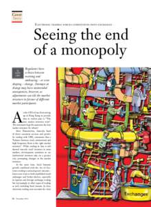 Cover Story ELECTRONIC TRADING FORCES COMPETITION ONTO EXCHANGES Seeing the end of a monopoly