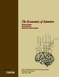 The Economics of Attention Richard Lanham David Merkoski Moderated by Marty Kaplan  USC Annenberg School for Communication