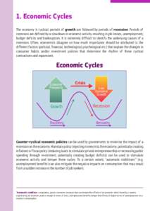 1. Economic Cycles The economy is cyclical: periods of growth are followed by periods of recession. Periods of recession are defined by a slowdown in economic activity resulting in job losses, unemployment, budget defici