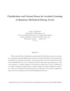Classification and Normal Forms for Avoided Crossings of Quantum Mechanical Energy Levels George A. Hagedorn∗ Department of Mathematics and Center for Statistical Mechanics and Mathematical Physics