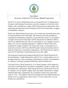 Fact Sheet Overview of the EU-U.S. Privacy Shield Framework The EU-U.S. Privacy Shield Framework was designed by the U.S. Department of Commerce and European Commission to provide companies on both sides of the Atlantic 