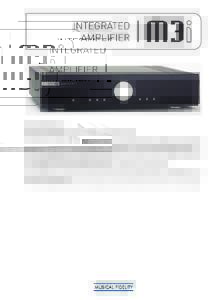 Instructions for use Thank you for purchasing the Musical Fidelity M3i integrated amplifier. The M3i uses our tried and tested ultra low distortion power amplifier circuitry, which has enough current reserve to drive eve