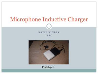 Microphone Inductive Charger 1 KATIE KINLEY ISTC