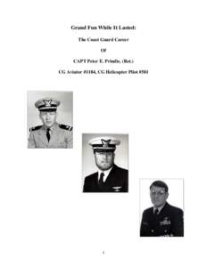 Grand Fun While It Lasted: The Coast Guard Career Of CAPT Peter E. Prindle, (Ret.) CG Aviator #1184, CG Helicopter Pilot #581