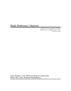 Bash Reference Manual Reference Documentation for Bash Edition 2.5a, for Bash Version 2.05a. November[removed]Chet Ramey, Case Western Reserve University