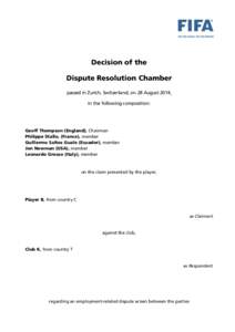 Decision of the Dispute Resolution Chamber passed in Zurich, Switzerland, on 28 August 2014, in the following composition:  Geoff Thompson (England), Chairman