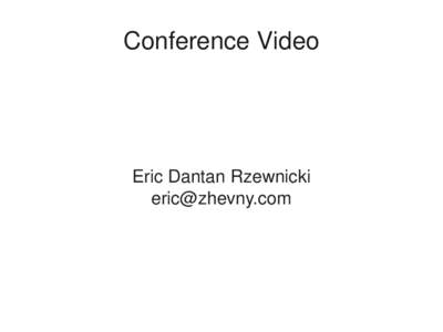 Conference Video  Eric Dantan Rzewnicki    