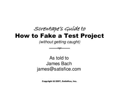 Screwtape’s Guide to  How to Fake a Test Project (without getting caught)  As told to