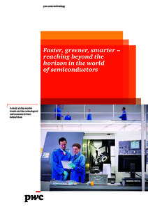 pwc.com/technology  Faster, greener, smarter – reaching beyond the horizon in the world of semiconductors