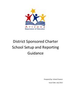 District Sponsored Charter School Setup and Reporting Guidance Prepared by: School Finance Issue Date: July 2013