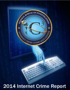 2014 Internet Crime Report  As an intelligence-driven and a threat-focused national security organization with both intelligence and law enforcement responsibilities, the mission of the Federal Bureau of Investigation (