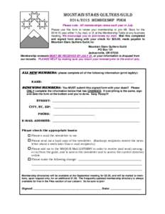MOUNTAIN STARS QUILTERS GUILDMEMBERSHIP FORM Please note: All memberships renew each year in July. Please use this form to renew your membership or join Mt. Stars for theyear either 1) by mail, or 2) 