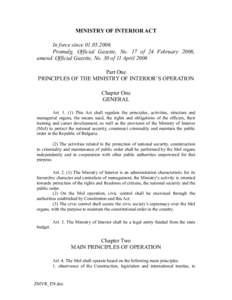MINISTRY OF INTERIOR ACT In force sincePromulg. Official Gazette, No. 17 of 24 February 2006, amend. Official Gazette, No. 30 of 11 April 2006 Part One PRINCIPLES OF THE MINISTRY OF INTERIOR’S OPERATION