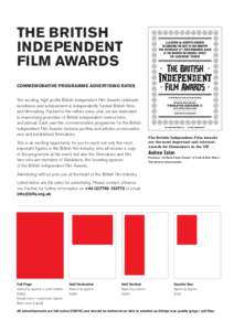 THE BRITISH INDEPENDENT FILM AWARDS COMMEMORATIVE PROGRAMME ADVERTISING RATES The exciting, high profile British Independent Film Awards celebrate excellence and achievement in independently funded British films