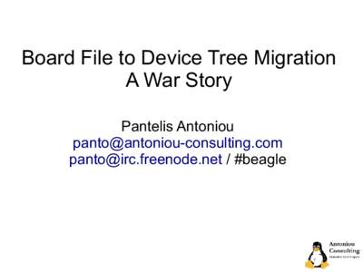 Board File to Device Tree Migration A War Story Pantelis Antoniou   / #beagle