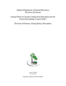 Indiana Department of Natural Resources Division of Forestry Group Chain of Custody Certification Procedures for the Forest Stewardship Council (FSC) Division of Forestry (Group Entity) Procedures