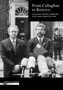 From Callaghan to Kosovo: CHANGING TRENDS IN BRITISH TELEVISION NEWS 1975–1999  From Callaghan
