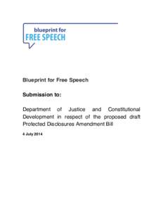 Blueprint for Free Speech Submission to: Department of Justice and Constitutional Development in respect of the proposed draft Protected Disclosures Amendment Bill 4 July 2014