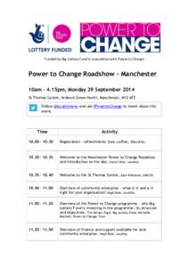 Funded by Big Lottery Fund in association with Power to Change  Power to Change Roadshow - Manchester 10am – 4.15pm, Monday 29 September 2014 St Thomas Centre, Ardwick Green North, Manchester, M12 6FZ Follow @localityn