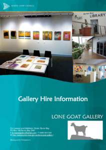 Gallery Hire Information  Cnr Lawson and Middleton Street, Byron Bay PO Box 190 Byron Bay 2481 E  | TW http://www.byron.nsw.gov.au/lone-goat-gallery |