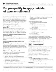 Kaiser Permanente for Individuals and Families  Do you qualify to apply outside of open enrollment? In general, you can only change or apply for health care coverage during the yearly open enrollment