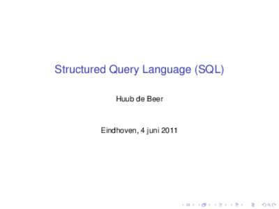 Structured Query Language (SQL) Huub de Beer Eindhoven, 4 juni 2011  Database: in essentie