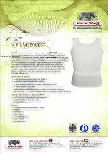 VIP UNDERVEST Overview This new resistant under vest is a state of art product designed for discretion and flexibility. The anatomical flex points and breathable mesh give this one piece design the optimal comfort when u