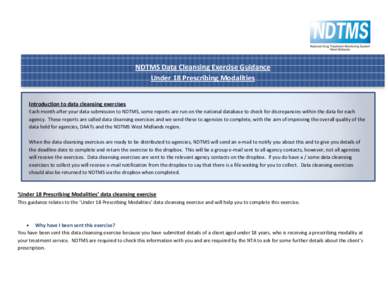NDTMS Data Cleansing Exercise Guidance Under 18 Prescribing Modalities Introduction to data cleansing exercises Each month after your data submission to NDTMS, some reports are run on the national database to check for d