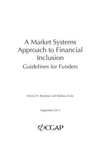 A Market Systems Approach to Financial Inclusion Guidelines for Funders  Deena M. Burjorjee and Barbara Scola