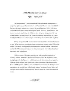 NPR Middle East Coverage April - June 2009 The inauguration of a new government in Israel, the Obama administration’s stepped up diplomacy, and Pope Benedict’s and President Obama’s visits to the Middle East were t