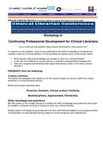 Clinical Librarian Service: Providing research evidence at the point of clinical need  Workshop 4: Continuing Professional Development for Clinical Librarians ‘If you could ask one question about clinical librarianship