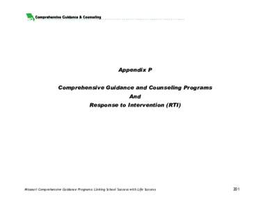 Appendix P Comprehensive Guidance and Counseling Programs And Response to Intervention (RTI)  Missouri Comprehensive Guidance Programs: Linking School Success with Life Success