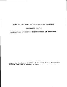 FOND DU LAC BAND OF LAKE SUPERIOR CHIPPEWA ORDINANCE #01/05 PROHIBITION OF GENETIC MODIFICATION OF MAHNOMEN Adopted by Resolution #of the Business Committee on February 3, 2005.