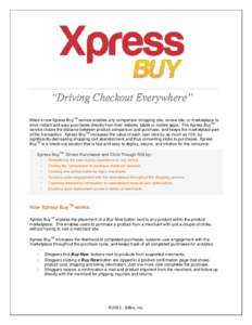 TM  Billeo’s new Xpress Buy service enables any comparison shopping site, review site, or marketplace to TM drive instant and easy purchases directly from their website, tablet or mobile apps. The Xpress Buy service cl