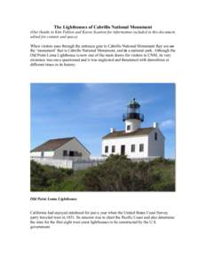 The Lighthouses of Cabrillo National Monument (Our thanks to Kim Fahlen and Karen Scanlon for information included in this document, edited for content and space) When visitors pass through the entrance gate to Cabrillo 