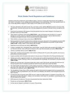 Picnic Shelter Permit Regulations and Guidelines Carefully review the rental terms and conditions below. Failure to comply with these terms and conditions can result in revocation of your shelter permit and forfeiture of