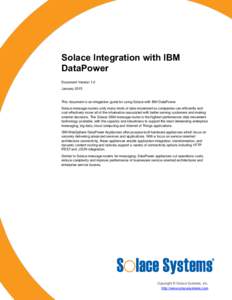 Solace Integration with IBM DataPower Document Version 1.0 JanuaryThis document is an integration guide for using Solace with IBM DataPower.