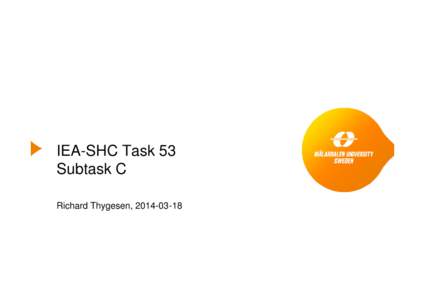 IEA-SHC Task 53 Subtask C Richard Thygesen,  Subtask C goals/objectives ● Create a monitoring procedure for field test