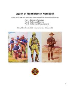 Legion of Frontiersmen Notebook Includes over 30 pages with maps, charts, images and about 300 referenced historical entries Part I - General Information Part II - Referenced Timeline Part III - Uniform and Accoutrements