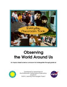 Observing the World Around Us An inquiry-based science curriculum for kindergarten through grade six Developed by researchers at the Smithsonian Astrophysical Observatory