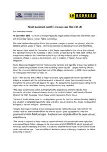 Nepal: Landmark conflict era rape case filed with UN For immediate release 19 December 2012 – A victim of multiple rapes by Nepali soldiers today filed a landmark case with the United Nations Human Rights Committee. Th